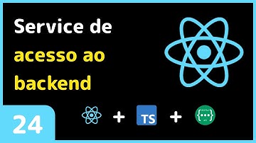 Curso de react: Aula 24 - Service de acesso ao backend