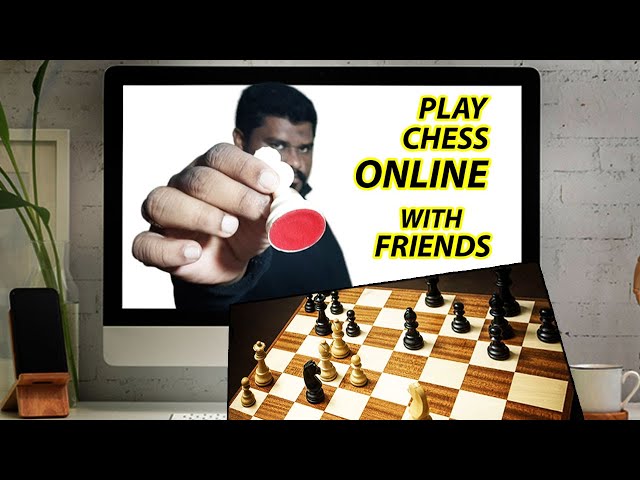 Play chess online with friends and international players, lockdown, stayhome