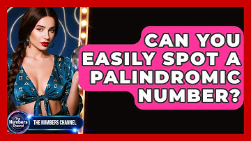 Can You Easily Spot A Palindromic Number? - The Numbers Channel