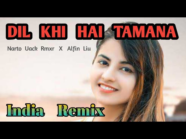 INDIA REMIX TERBARU - DIL KHI HAI TAMANA - Narto Uack Rmxr x Alfin Liu class=