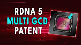 RDNA 5 Multi GCD Patent & RDNA 4's Big Secret