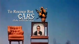 To Rococo Rot - &#39;CARS&#39;  (Byke Schreider Mix)