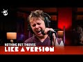 Nothing But Thieves cover Miley Cyrus &#39;Flowers&#39; for Like A Version