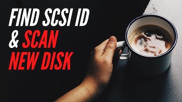 How to find SCSI id in Linux and New Disk Scan