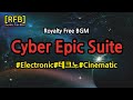 [RFB] Royalty Free BGM ~ Cyber Epic Suite/Electronic,테크노,Cinematic~유튜브동영상의 배경음악으로 저작권제약없이 자유롭게사용가능