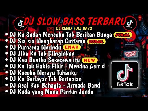 DJ SLOW BASS TERBARU 2024🎵DJ VIRAL TIKTOK FULL BASS🎵DJ KU SUDAH MENCOBA TUK BERIKAN BUNGA🎵FULL ALBUM