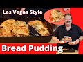 Las Vegas Bread Pudding!  (Use Potato Bread)