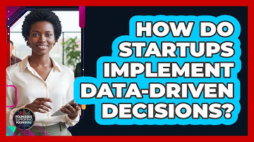 How Do Startups Implement Data-Driven Decisions?