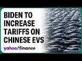 Biden to quadruple tariffs on Chinese EVs