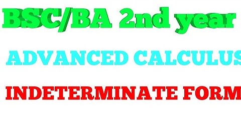 BSC 2ND year (INDETERMINATE FORM)Advanced calculus