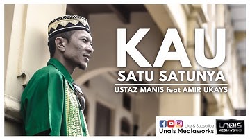 Kau Satu Satunya 2019 - Ustaz Manis feat Amir Ukays (Official Music Video)