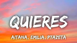 Aitana , Emilia, Ptazeta - Quieres (Letra/Lyrics)