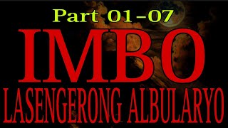 IMBO; ANG LASENGERONG ALBULARYO PART 01-07 | ANTINGERO STORY