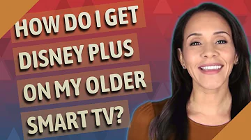 Can you get Disney Plus on an older smart TV?