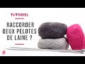 Tuto diy tricot  comment raccorder deux pelotes de laine 