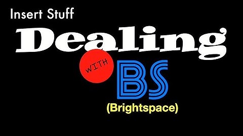 Dealing with Brightspace - Insert Stuff