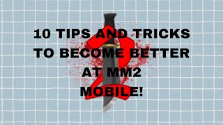 10 TIPS AND TRICKS TO BECOME BETTER AT MM2 MOBILE!