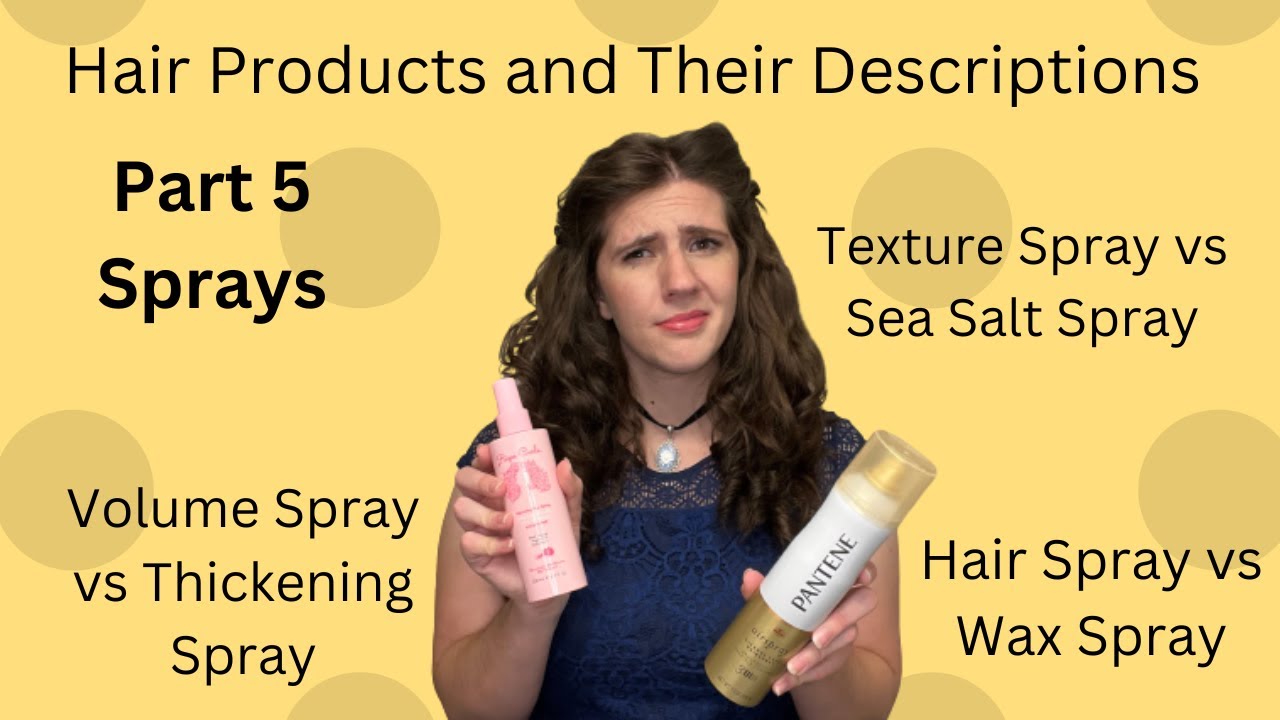 How Do You Define Different Hair ProductsPart 5 Spray (Texture Spray, Sea Salt Spray, Wax Spray