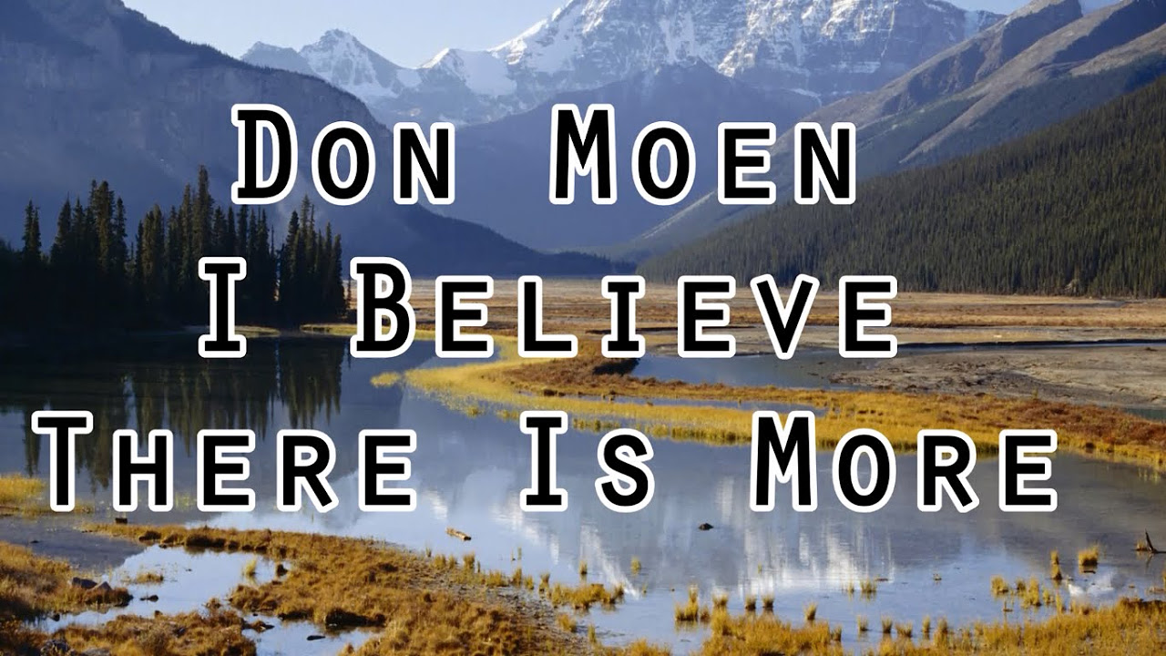 Don Moen   I Believe There Is More Lyrics