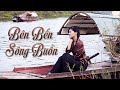 Bến Bến Sông Buồn - LK Dân Ca Miền Tây 2020, Nhạc Trữ Tình Quê Hương Chọn Lọc - Dân Ca Miền Tây