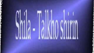 Shila - talkho shirin