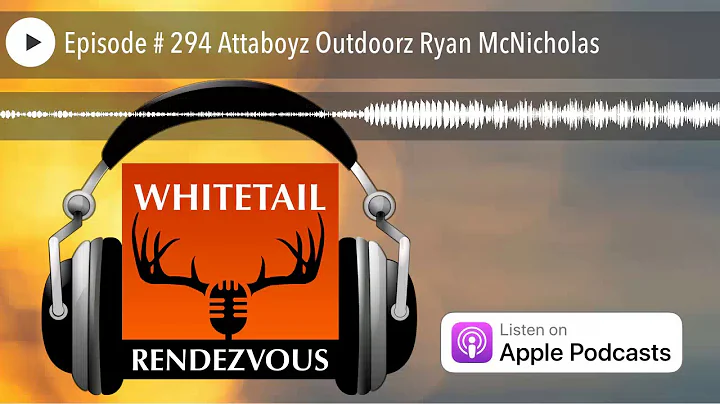 Episode # 294 Attaboyz Outdoorz Ryan McNicholas