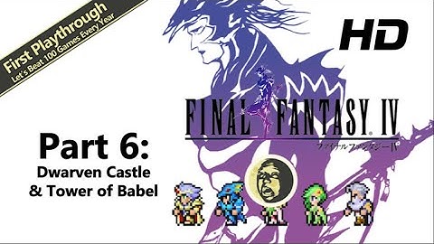 1st Playthrough - Final Fantasy IV Full Game Walkthrough | Part 6: Dwarven Castle & Tower of Babel