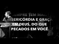 &quot;Porque em Deus, sempre existe muito mais misericórdia do que pecados em você&quot; - CEZAR G.