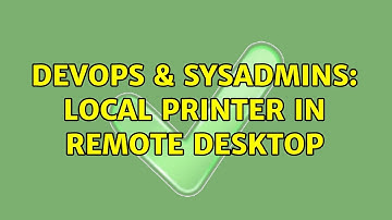 DevOps & SysAdmins: local printer in remote desktop
