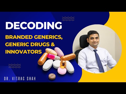 GENERIC DRUG | BRANDED GENERIC DRUG | INNOVATOR DRUG | DR VITRAG SHAH | DRUGS | MEDICINES | DOCTOR