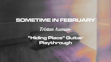 SOMETIME IN FEBRUARY - Hiding Place (GUITAR PLAYTHROUGH)
