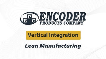 Encoder Products Company Vertical Integration Lean Manufacturing-How We Do It