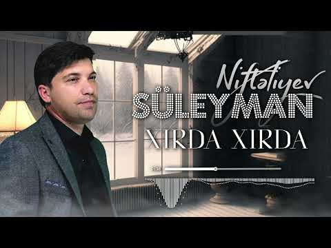 Suleyman Nifteliyev - Xirda-Xirda 2023