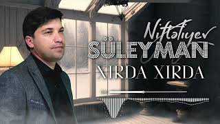 Suleyman Nifteliyev - Xirda-Xirda 2023 Resimi