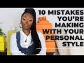 FINDING YOUR PERSONAL SYTLE: 10 Mistakes YOU are making