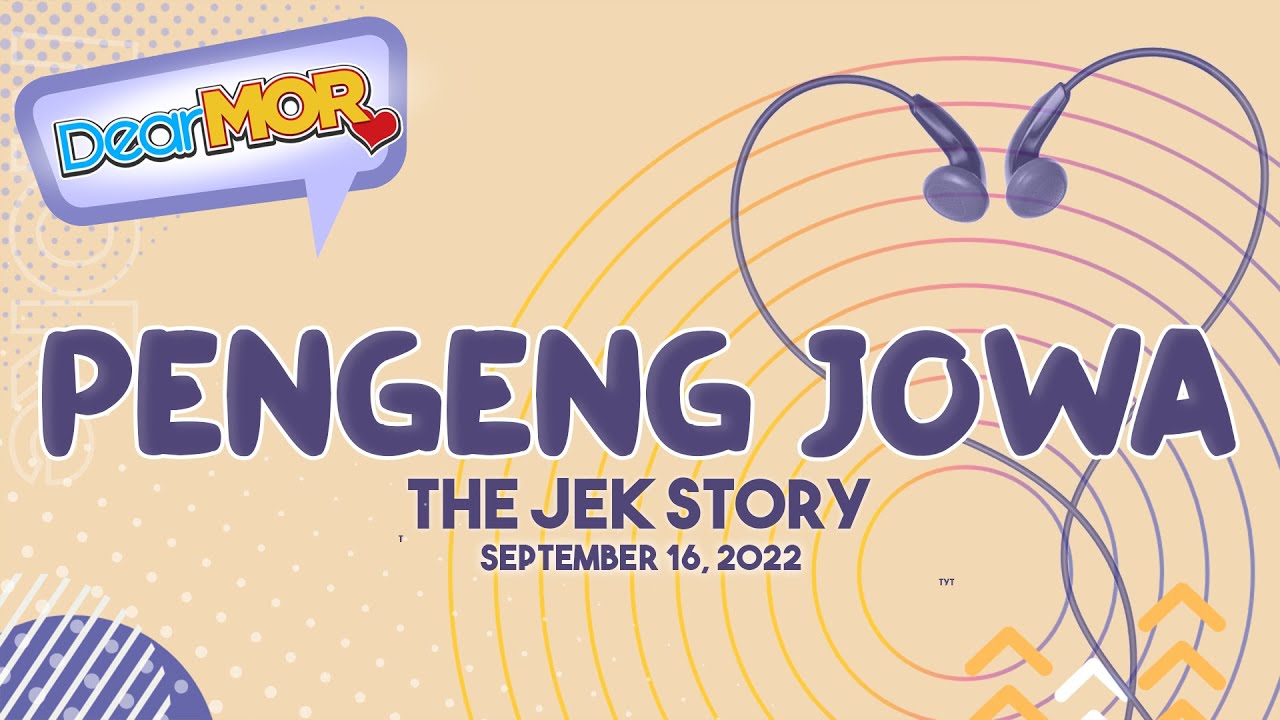 Dear MOR: "Pengeng Jowa" The Jek Story 09-16-22