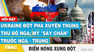 Ukraine đột phá xuyên thủng thủ đô Nga; Mỹ \\