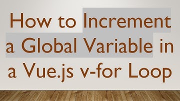 How to Increment a Global Variable in a Vue.js v-for Loop