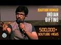 Indian Gifting - Standup Comedy Video by Karthik Kumar