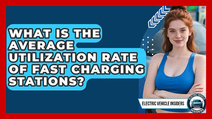 What Is the Average Utilization Rate of Fast Charging Stations? | Electric Vehicle Insiders News