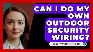 Can I Do My Own Outdoor Security Wiring? - SecurityFirstCorp.com