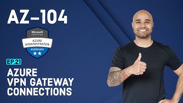 AZ-104 Exam EP 21: Azure VPN Gateway