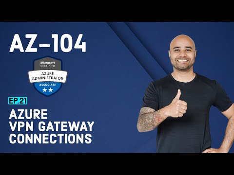 AZ-104 Exam EP 21: Azure VPN Gateway
