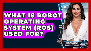 What Is Robot Operating System (ROS) Used For? - Everything About Robotics Explained