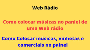 COMO COLOCAR MÚSICAS NO PAINEL DE UMA WEB RÁDIO!!!