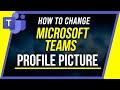 How to Change Microsoft Teams Profile Picture