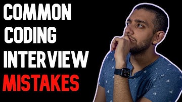 6 Common Mistakes Made in Coding Interviews