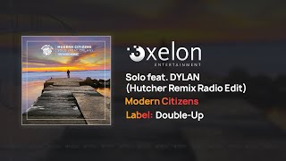 Modern Citizens - Solo (Feat DYLAN) [Hutcher Remix Radio Edit]