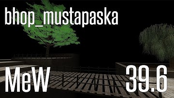 CS:GO BHOP - bhop_mustapaska in 39.6 by MeW