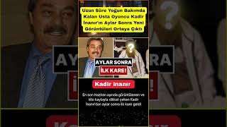 Uzun Süre Yoğun Bakımda Kalan Usta Oyuncu Kadir İnanırın Aylar Sonra Yeni Görüntüleri Ortaya Çıktı